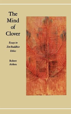 The Mind of Clover: Essays in Zen Buddhist Ethics - Aitken, Robert