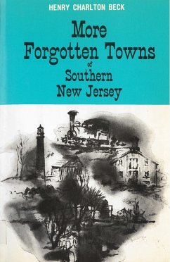 More Forgotten Towns of Southern New Jersey - Beck, Henry