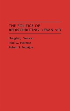 The Politics of Redistributing Urban Aid - Watson, Douglas J.; Montjoy, Robert S.