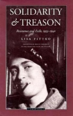 Solidarity and Treason: Resistance and Exile, 1933-40 - Fittko, Lisa