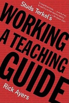 Studs Terkel's Working: A Teaching Guide - Ayers, Rick