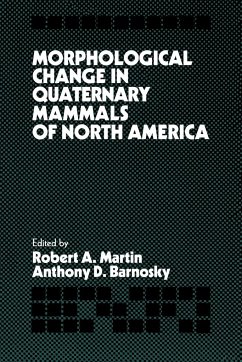 Morphological Change in Quaternary Mammals of North America - Martin, Robert A. / Barnosky, Anthony D. (eds.)