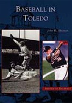 Baseball in Toledo - Husman, John R.