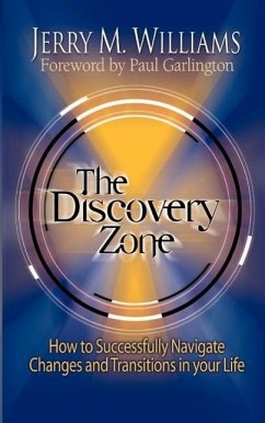 The Discovery Zone: How to Successfully Navigate the Changes and Transitions in Your Life - Williams, Jerry M.