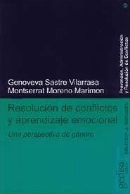 Resolución de conflictos y aprendizaje emocional - Moreno Marimón, Montserrat; Sastre Vilarrasa, Genoveva