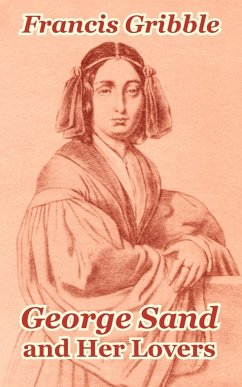 George Sand and Her Lovers - Gribble, Francis