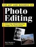 The Art and Business of Photo Editing: Selecting and Evaluating Images for Publication