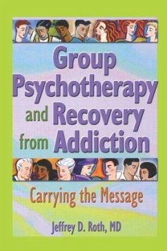 Group Psychotherapy and Recovery from Addiction - Roth, Jeffrey D