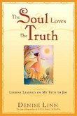 The Soul Loves the Truth: Lessons Learned on the Path to Joy