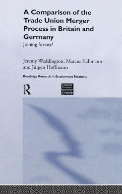 A Comparison of the Trade Union Merger Process in Britain and Germany - Hoffman, Jürgen; Kahmann, Marcus; Waddington, Jeremy
