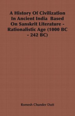 A History Of Civilization In Ancient India Based On Sanskrit Literature - Rationalistic Age (1000 BC - 242 BC)