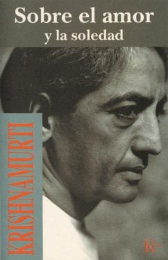 Sobre el amor y la soledad - Krishnamurti, J.