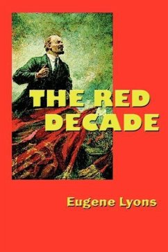 The Red Decade: The Classic Work on Communism in America During the Thirties - Lyons, Eugene