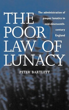The Poor Law of Lunacy - Bartlett, Peter The Poor Law of Lunacy - Bartlett, Peter