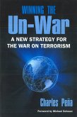 Winning the Un-War: A New Strategy for the War on Terrorism (Revised)