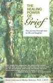 The Healing Power of Grief: The Journey Through Loss to Life and Laughter