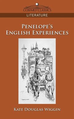 Penelope's English Experiences - Wiggin, Kate Douglas