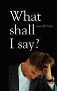 What Shall I Say - Payne, Kenneth