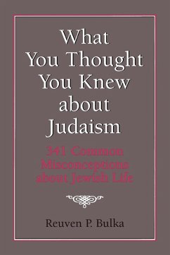 What You Thought You Knew about Judaism - Bulka, Reuven P.