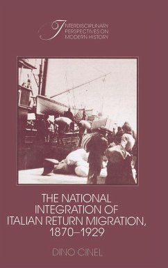 The National Integration of Italian Return Migration, 1870-1929 - Cinel, Dino
