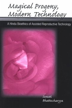 Magical Progeny, Modern Technology: A Hindu Bioethick of Assisted Reproductive Technology - Bhattacharyya, Swasti