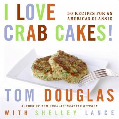 I Love Crab Cakes! - Douglas, Tom; Lance, Shelley