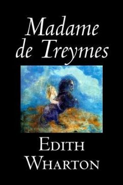 Madame de Treymes by Edith Wharton, Fiction, Classics, Fantasy, Horror - Wharton, Edith