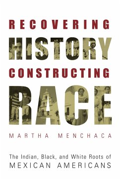 Recovering History, Constructing Race - Menchaca, Martha