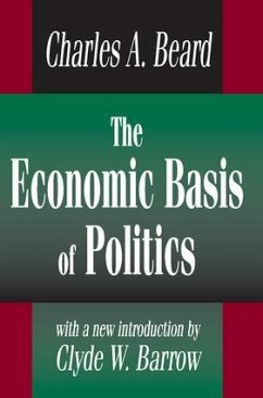 The Economic Basis of Politics - Beard, Charles
