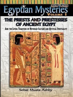 EGYPTIAN MYSTERIES VOL. 3 The Priests and Priestesses of Ancient Egypt - Ashby, Muata