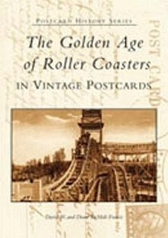 The Golden Age of Roller Coasters in Vintage Postcards - Francis, David W.; Demali Francis, Diane