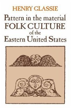 Pattern in the Material Folk Culture of the Eastern United States - Glassie, Henry