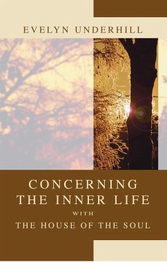 Concerning the Inner Life with the House of the Soul - Underhill, Evelyn