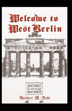 Welcome to West Berlin - Lobl, Herbert M.
