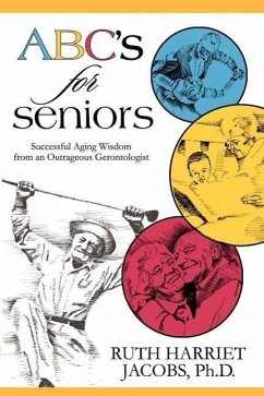 ABC's for Seniors: Successful Aging Wisdom from an Outrageous Gerontologist - Jacobs, Ruth Harriet