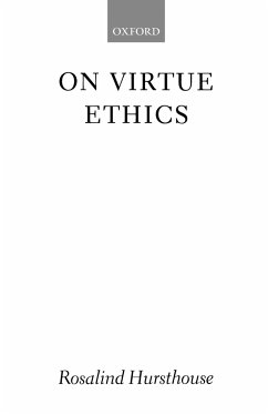 On Virtue Ethics - Hursthouse, Rosalind (Senior Lecturer in Philosophy, Senior Lecturer