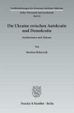 Die Ukraine zwischen Autokratie und Demokratie.