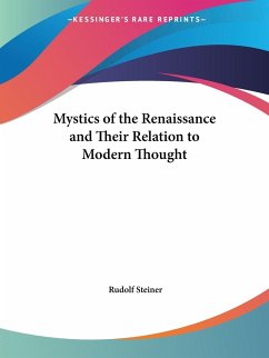 Mystics of the Renaissance and Their Relation to Modern Thought - Steiner, Rudolf