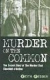 Murder on the Common: The Secret Story of the Murder That Shocked a Nation