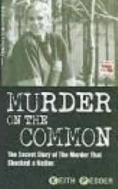 Murder on the Common: The Secret Story of the Murder That Shocked a Nation - Pedder, Keith