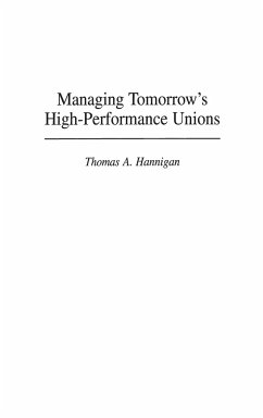 Managing Tomorrow's High-Performance Unions - Hannigan, Thomas