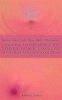 Learning to Experience the Etheric World - Urieli, Baruch Luke; Muller-Wiedemann, Hans; Blaxland-de Lange, Simon