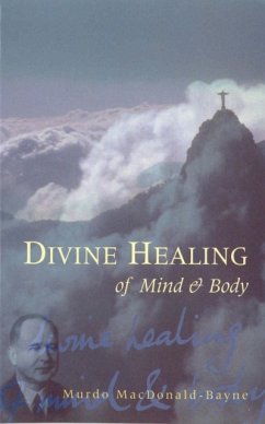 Divine Healing Of Mind & Body - MacDonald-Bayne, Dr Murdo
