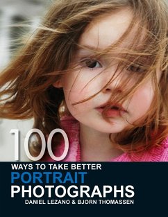100 Ways to Take Better Portrait Photographs - Lezano, Daniel; Thomassen, Bjorn