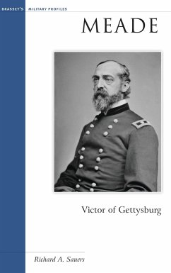 Meade: Victor of Gettysburg - Sauers, Richard A.