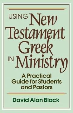 Using New Testament Greek in Ministry - Black, David Alan