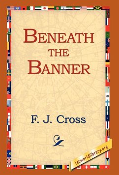 Beneath the Banner - Cross, F. J.