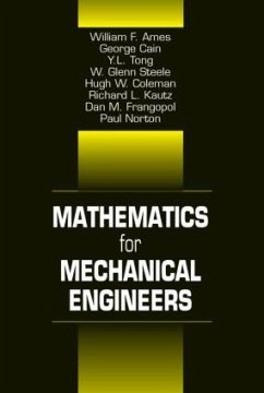 Mathematics for Mechanical Engineers - Kreith, Frank; Ames, William F; Cain, George; Tong, Y L; Steele, W Glenn; Coleman, Hugh W; Kautz, Richard L; Frangopol, Dan M; Norton, Paul