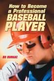 How to Become a Professional Baseball Player How to Become a Professional Baseball Player