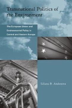 Transnational Politics of the Environment: The European Union and Environmental Policy in Central and Eastern Europe - Andonova, Liliana B.